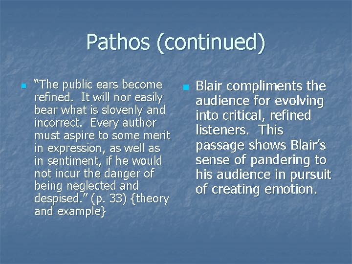 Pathos (continued) n “The public ears become refined. It will nor easily bear what