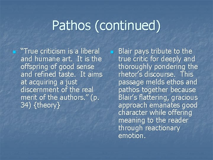 Pathos (continued) n “True criticism is a liberal and humane art. It is the