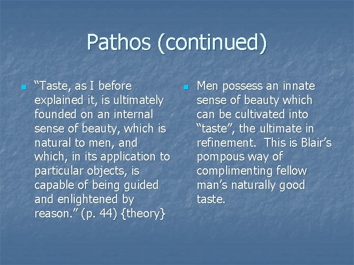 Pathos (continued) n “Taste, as I before explained it, is ultimately founded on an