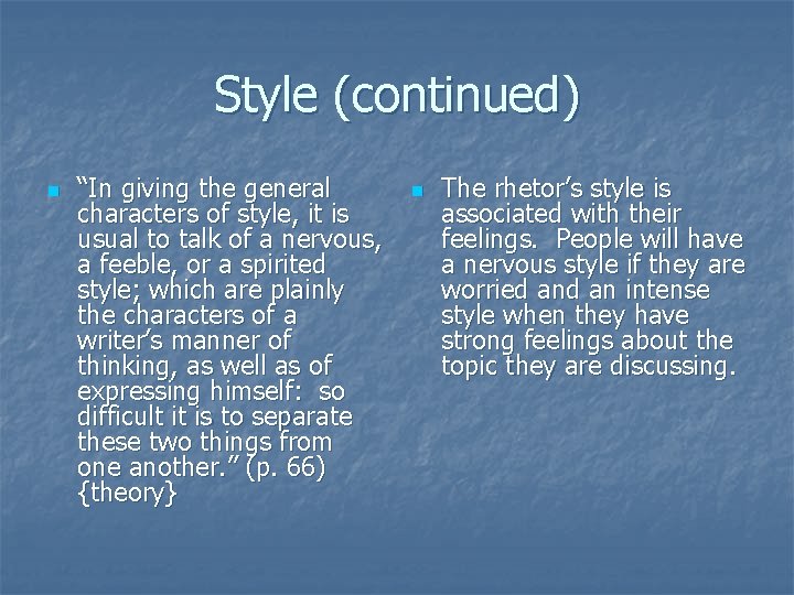 Style (continued) n “In giving the general characters of style, it is usual to