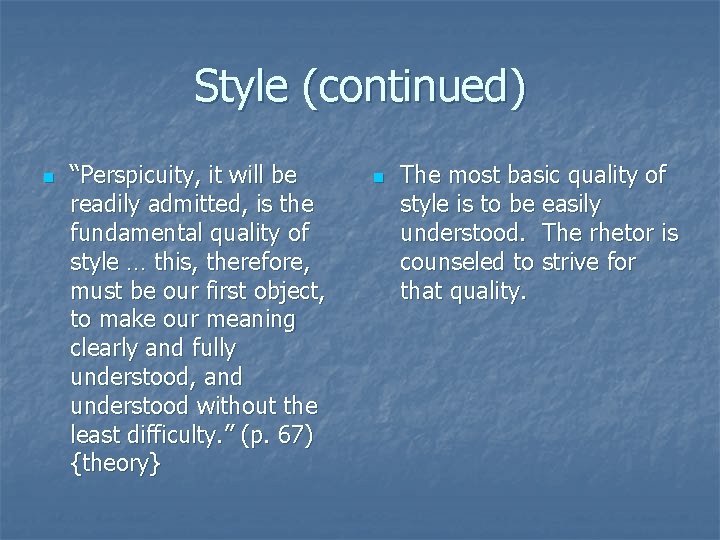 Style (continued) n “Perspicuity, it will be readily admitted, is the fundamental quality of