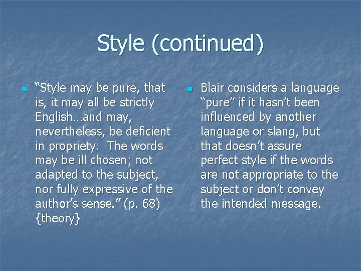 Style (continued) n “Style may be pure, that is, it may all be strictly