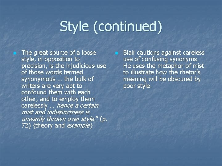 Style (continued) n The great source of a loose style, in opposition to precision,