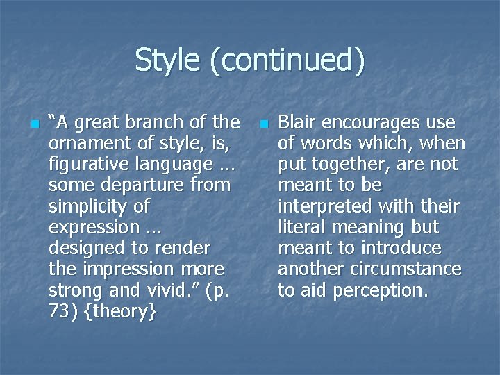 Style (continued) n “A great branch of the ornament of style, is, figurative language