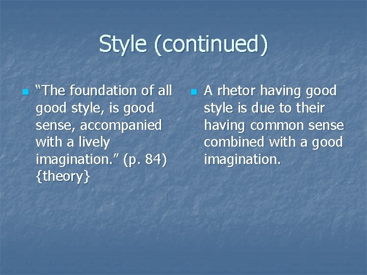 Style (continued) n “The foundation of all good style, is good sense, accompanied with