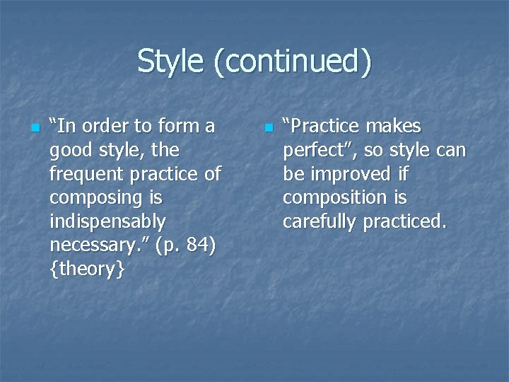 Style (continued) n “In order to form a good style, the frequent practice of