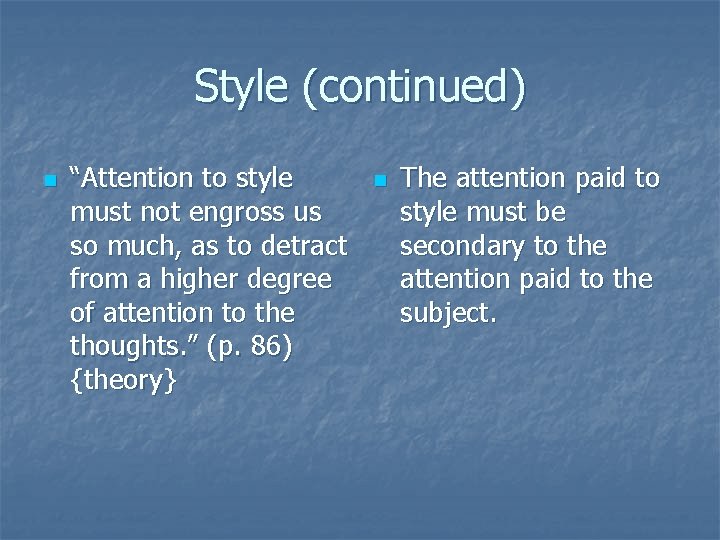 Style (continued) n “Attention to style must not engross us so much, as to