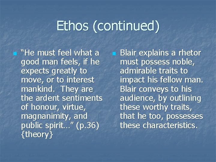 Ethos (continued) n “He must feel what a good man feels, if he expects