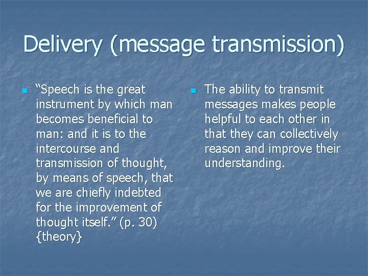 Delivery (message transmission) n “Speech is the great instrument by which man becomes beneficial