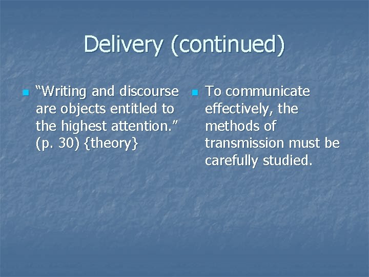 Delivery (continued) n “Writing and discourse are objects entitled to the highest attention. ”