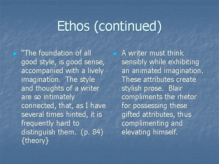 Ethos (continued) n “The foundation of all good style, is good sense, accompanied with