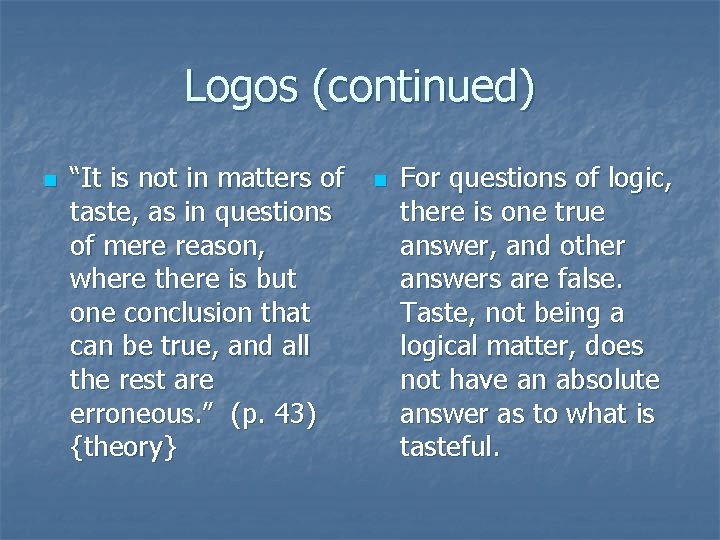Logos (continued) n “It is not in matters of taste, as in questions of