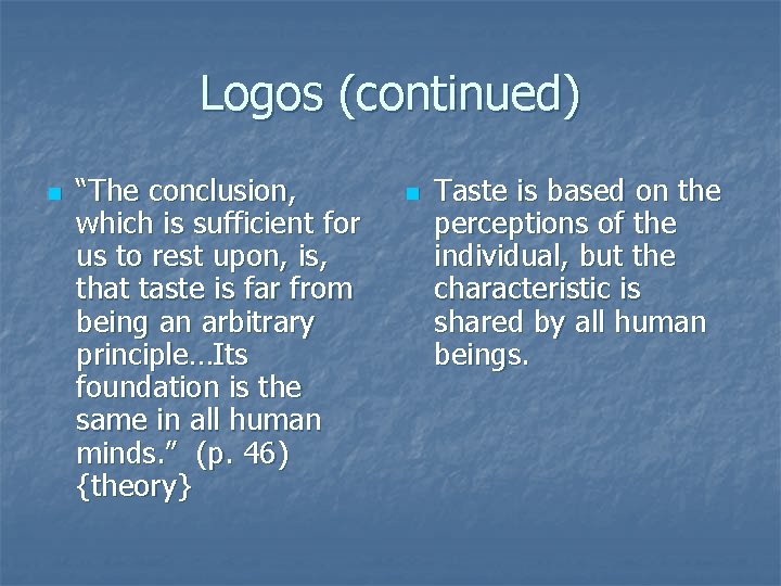 Logos (continued) n “The conclusion, which is sufficient for us to rest upon, is,