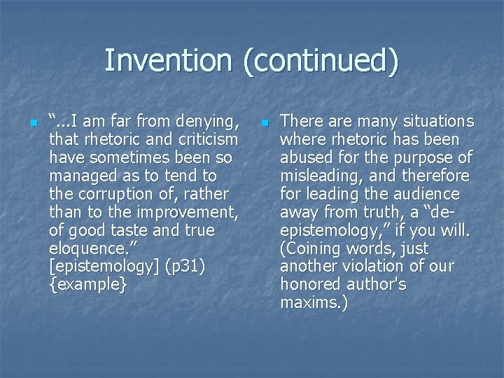 Invention (continued) n “. . . I am far from denying, that rhetoric and