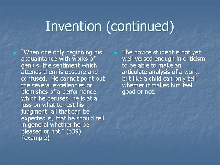 Invention (continued) n “When one only beginning his acquaintance with works of genius, the