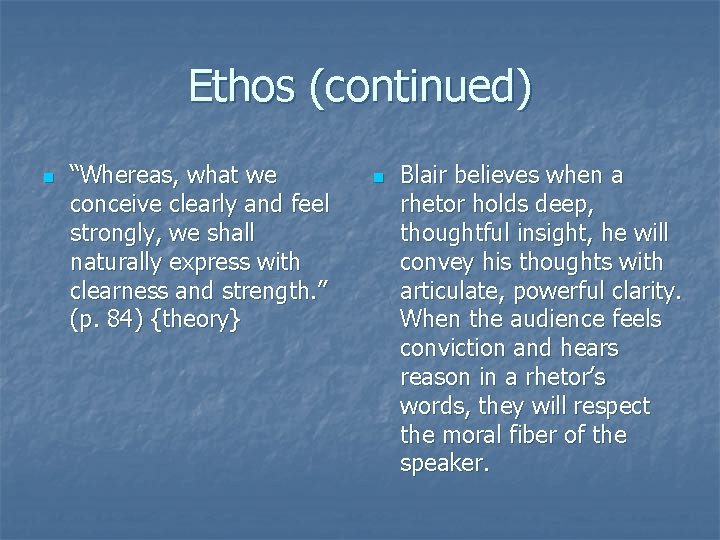 Ethos (continued) n “Whereas, what we conceive clearly and feel strongly, we shall naturally