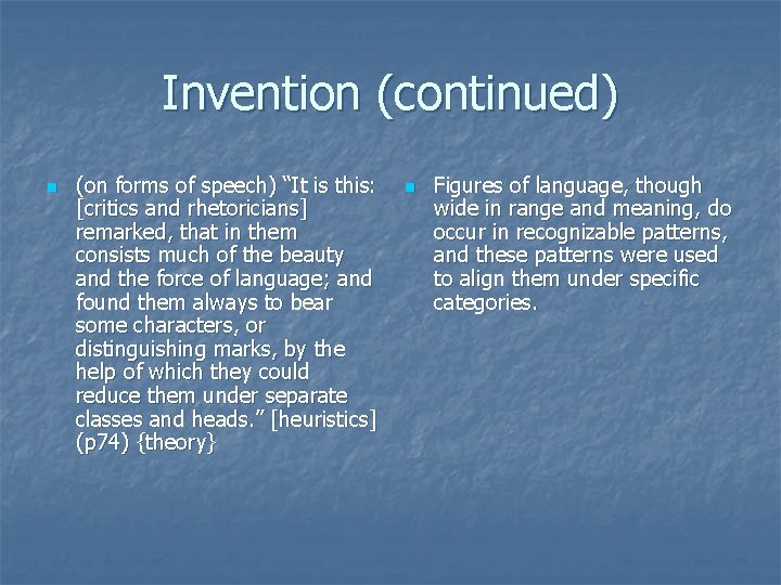 Invention (continued) n (on forms of speech) “It is this: [critics and rhetoricians] remarked,