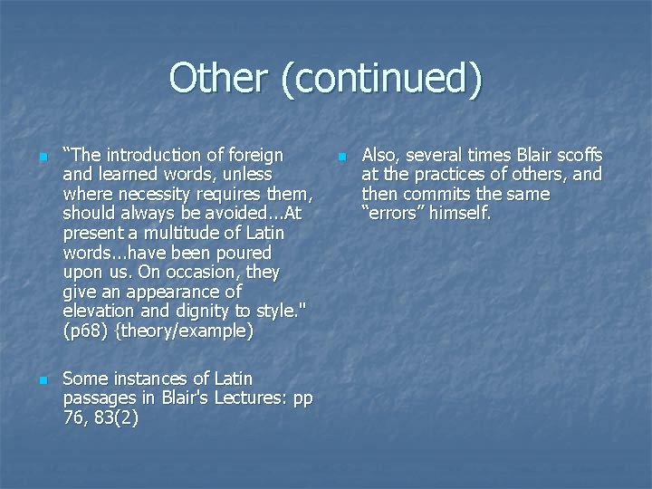 Other (continued) n n “The introduction of foreign and learned words, unless where necessity
