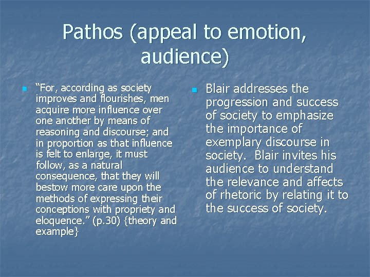 Pathos (appeal to emotion, audience) n “For, according as society improves and flourishes, men