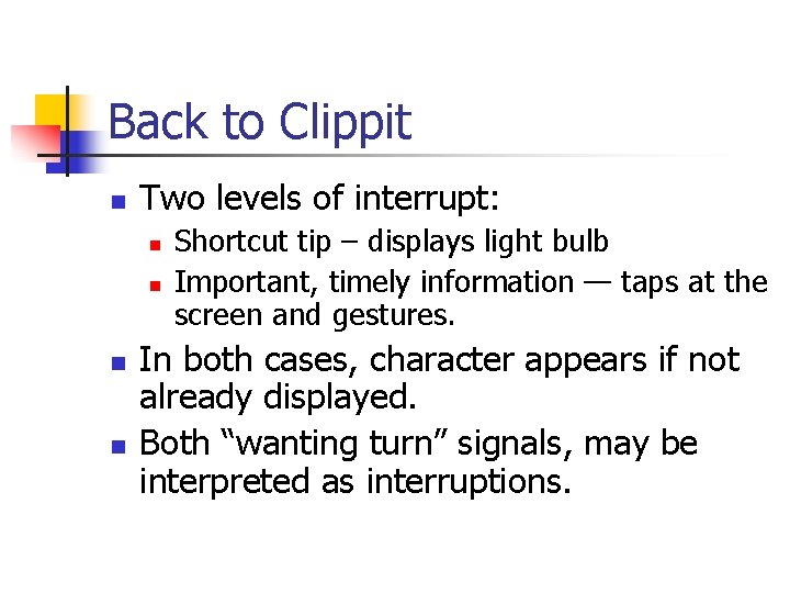 Back to Clippit n Two levels of interrupt: n n Shortcut tip – displays