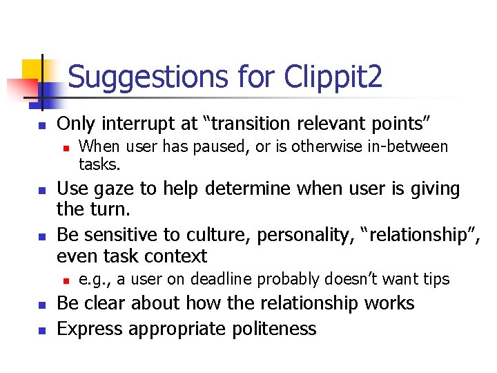 Suggestions for Clippit 2 n Only interrupt at “transition relevant points” n n n