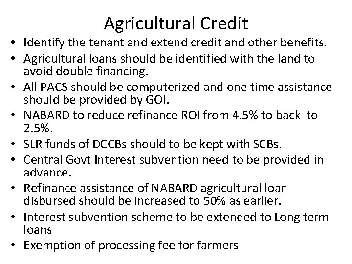 Agricultural Credit • Identify the tenant and extend credit and other benefits. • Agricultural