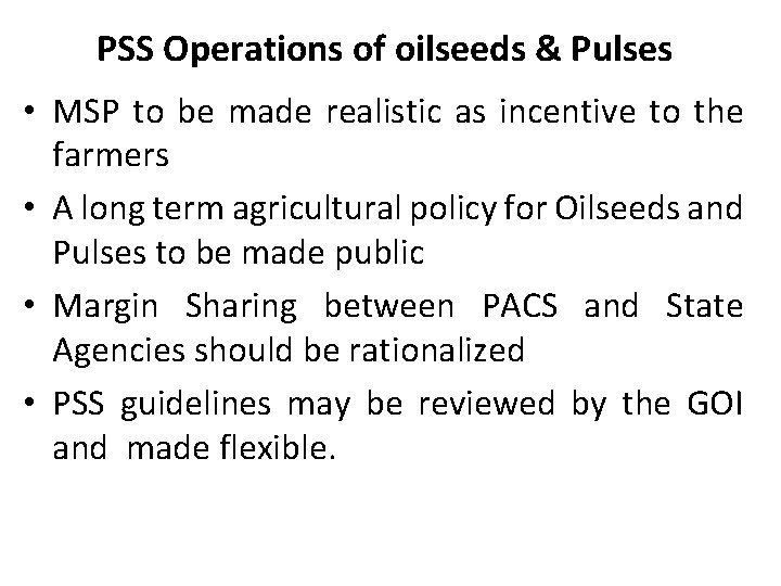 PSS Operations of oilseeds & Pulses • MSP to be made realistic as incentive