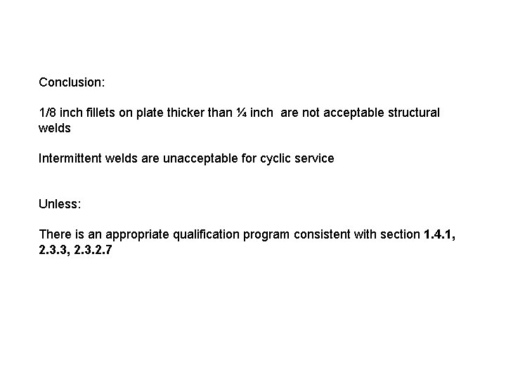 Conclusion: 1/8 inch fillets on plate thicker than ¼ inch are not acceptable structural