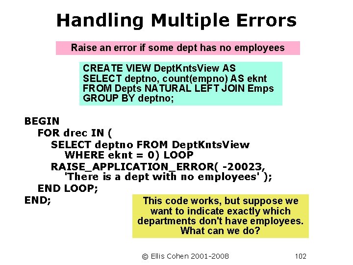 Handling Multiple Errors Raise an error if some dept has no employees CREATE VIEW