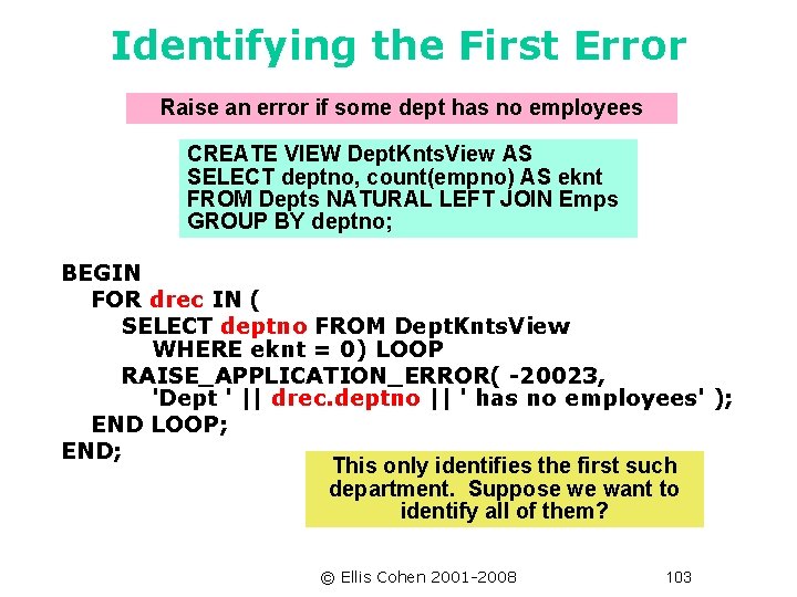 Identifying the First Error Raise an error if some dept has no employees CREATE