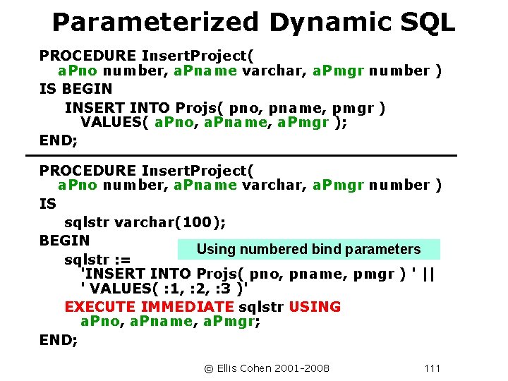 Parameterized Dynamic SQL PROCEDURE Insert. Project( a. Pno number, a. Pname varchar, a. Pmgr