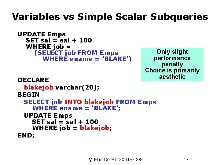 Variables vs Simple Scalar Subqueries UPDATE Emps SET sal = sal + 100 WHERE