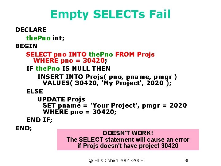 Empty SELECTs Fail DECLARE the. Pno int; BEGIN SELECT pno INTO the. Pno FROM