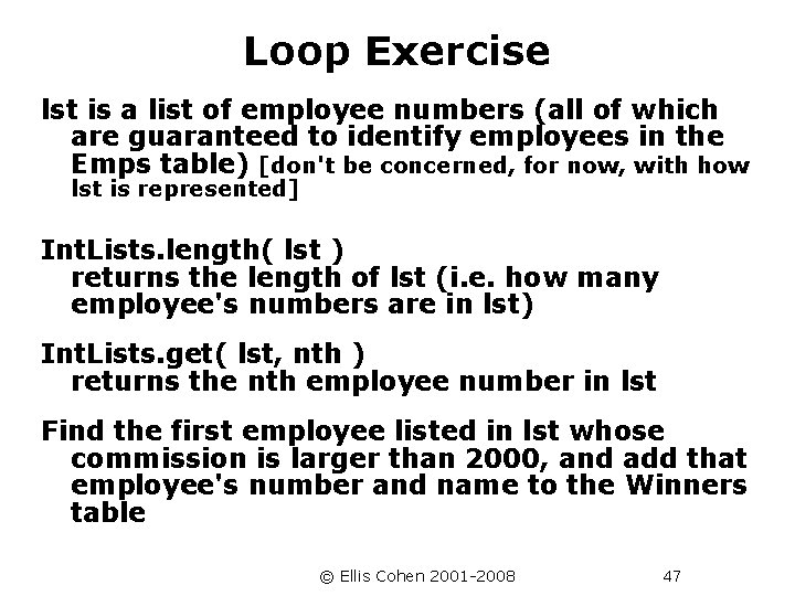 Loop Exercise lst is a list of employee numbers (all of which are guaranteed