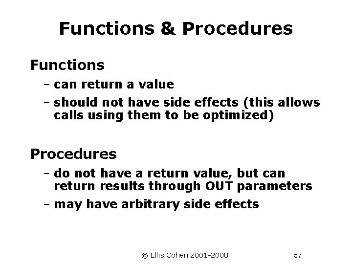 Functions & Procedures Functions – can return a value – should not have side