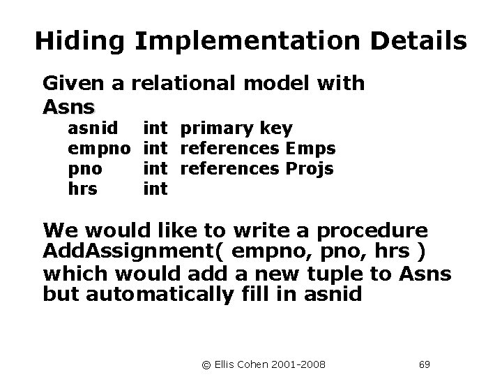Hiding Implementation Details Given a relational model with Asns asnid empno hrs int primary