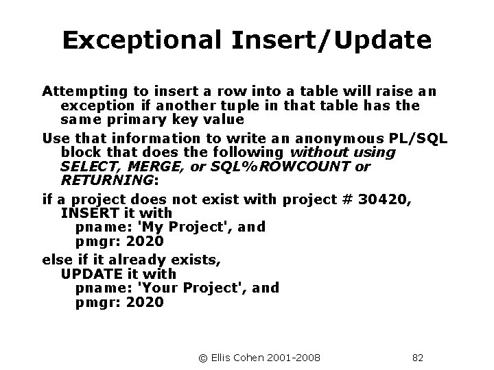 Exceptional Insert/Update Attempting to insert a row into a table will raise an exception