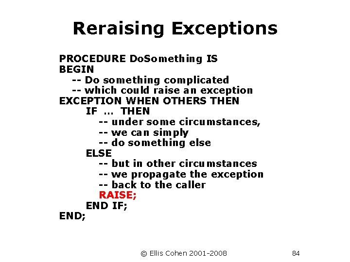 Reraising Exceptions PROCEDURE Do. Something IS BEGIN -- Do something complicated -- which could
