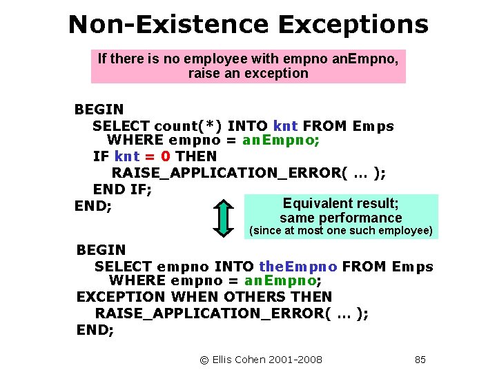 Non-Existence Exceptions If there is no employee with empno an. Empno, raise an exception