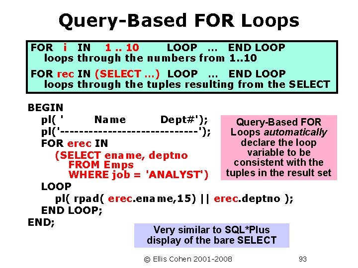 Query-Based FOR Loops FOR i IN 1. . 10 LOOP … END LOOP loops