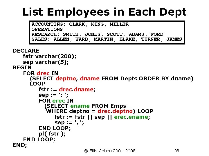 List Employees in Each Dept ACCOUNTING: CLARK, KING, MILLER OPERATIONS RESEARCH: SMITH, JONES, SCOTT,