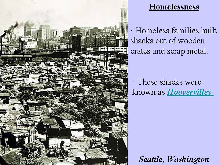 Homelessness · Homeless families built shacks out of wooden crates and scrap metal. ·