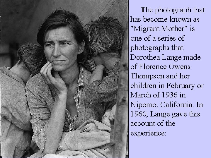 The photograph that has become known as "Migrant Mother" is one of a series