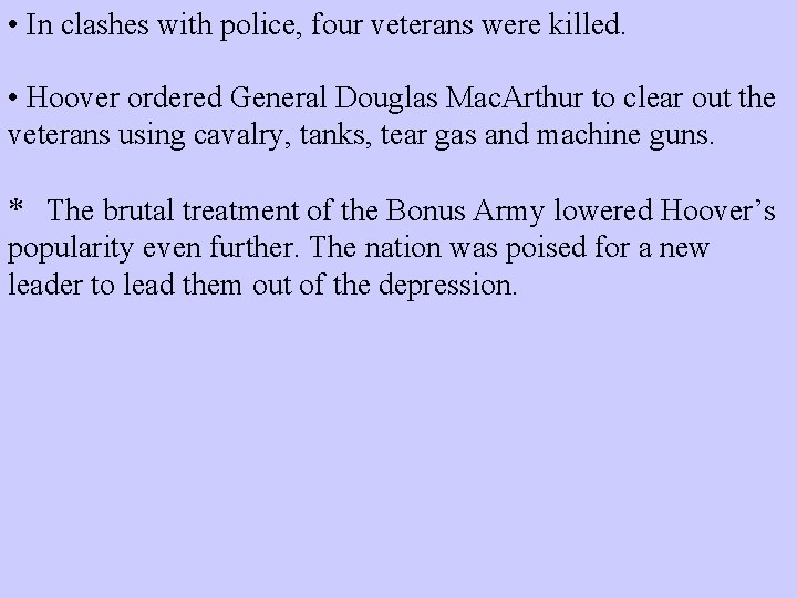  • In clashes with police, four veterans were killed. • Hoover ordered General