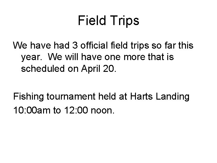 Field Trips We have had 3 official field trips so far this year. We