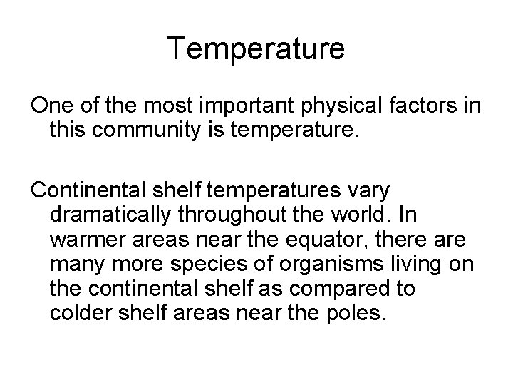 Temperature One of the most important physical factors in this community is temperature. Continental