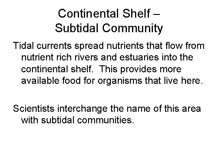 Continental Shelf – Subtidal Community Tidal currents spread nutrients that flow from nutrient rich