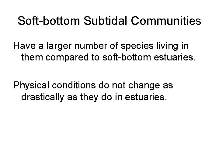 Soft-bottom Subtidal Communities Have a larger number of species living in them compared to