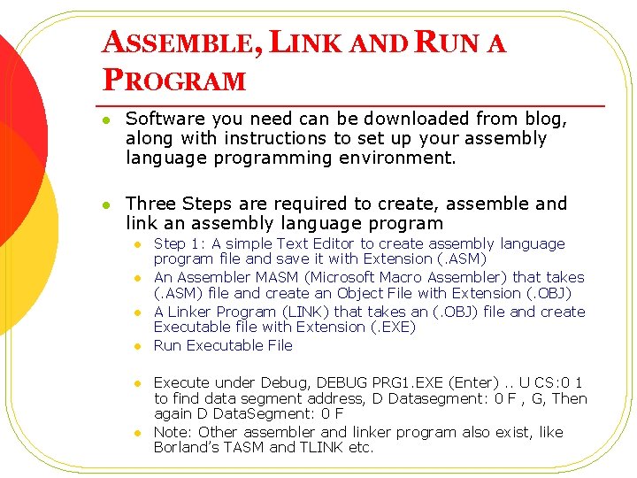 ASSEMBLE, LINK AND RUN A PROGRAM l Software you need can be downloaded from