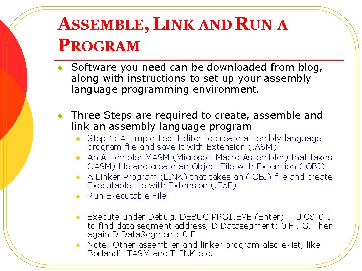 ASSEMBLE, LINK AND RUN A PROGRAM l Software you need can be downloaded from ASSEMBLE, LINK AND RUN A PROGRAM l Software you need can be downloaded from